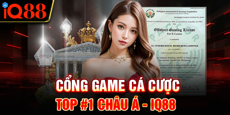 Cổng game cá cược top #1 Châu Á hiện nay