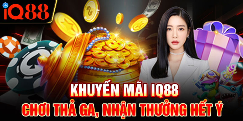 Khuyến mãi IQ88 đa dạng phong phú